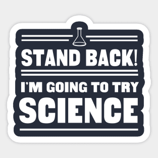 Stand back I'm going to try science Sticker